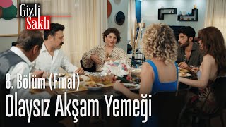 Olaysız Akşam Yemeği - Gizli Saklı 8. Bölüm Final