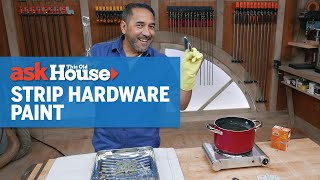 How To Strip Paint Off Old Hardware Ask This Old House