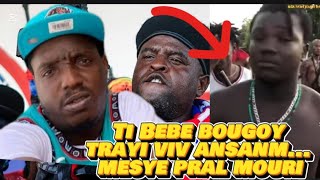 Ti Bebe Bougoy Trayi Vivansanm... Mesye Pral Mouri