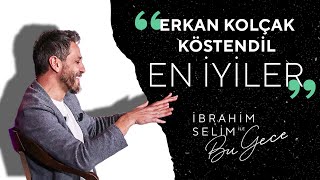 Best Of Erkan Kolçak Köstendil - İbrahim Selim Ile Bu Gece