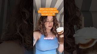 Ask For Ice-D Coffee Not Ice Coffee Or How Do You Like Your Coffee In Germany?