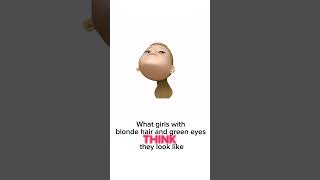 What Girls With Blonde Hair And Green Eyes Think They Look Like Vs