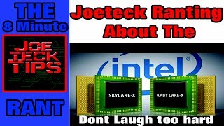 Joetecks 8 Minute Rant About Skylake-X And Kaby Lake-X Cpus