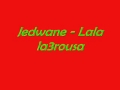 écouter les meilleurs chansons de jedwane bghini nebghik lala soltana 3rossa fe taoussa et autres mp3 a vie tous les albums sur musicrai