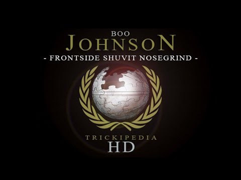 Boo Johnson - Trickipedia: Frontside Shuvit Nosegrind