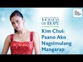 Kim Chiu: Paano Ako Nagsimulang Mangarap | Journeys of Hope