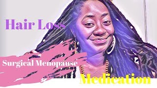 Hair Loss/Thinning: Medication & Surgical Menopause