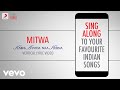 Mitwa - Kabhi Alvida Naa Kehna|Official Bollywood Lyrics|Shafqat Amanat Ali