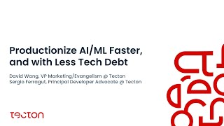Productionize AI ML Faster, and with Less Tech Debt