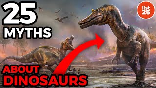 25 Myths About Dinosaurs You Might Need To Stop Believing 25 Myths About Dinosaurs You Might Need To Stop Believing
