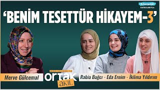 Tesettür Esaret Değil Cesarettir Ortak Akıl Rabia Bağcı - Eda Ernim - İklima Yıldırım