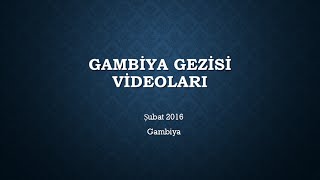 Turgam Gambiya Gezisi Görüntüleri
