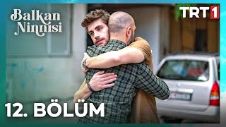 Balkan Ninnisi 12. Bölüm