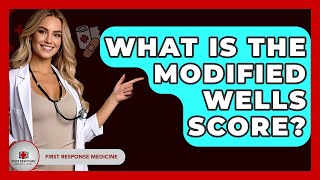 What Is The Modified Wells Score? - First Response Medicine