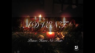 Dec. 4, 2022 - Advent - Peace: Have No Fear.
