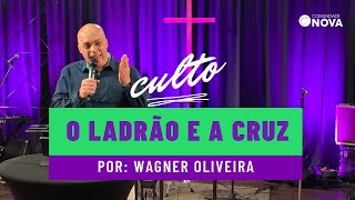 ✝️ Comunidade Nova Montreal | O ladrão e a cruz | Wagner Oliveira | #cultoonline