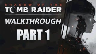 Shadow of The Tomb Raider | PC Walkthrough | Part 1 "The End of The World"