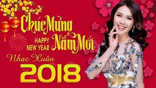 NHẠC XUÂN 2018 ĐẶC BIỆT HAY | LIÊN KHÚC XUÂN CHỌN LỌC CHÀO ĐÓN NĂM MỚI MẬU TUẤT CHO NGƯỜI XA QUÊ