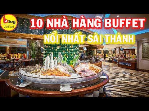 Tuyển tập 10 NHÀ HÀNG BUFFET đắt khách nhất Sài gòn