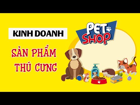 Ý TƯỞNG KINH DOANH ONLINE ✍️ Kinh Doanh Sản Phẩm liên quan đến Thú Cưng