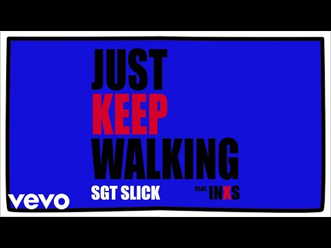 Sgt Slick, INXS - Just Keep Walking (Official Audio)