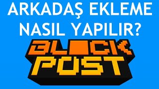 Blockpost Mobile Arkadaş Ekleme Nasıl Yapılır?