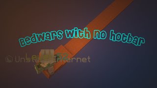 Bedwars, but I can't see my hotbar or what I'm holding