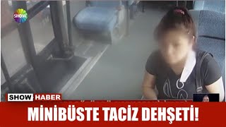 Minibüste taciz dehşeti!