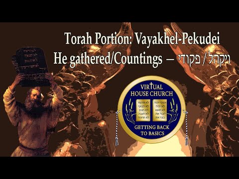 2021 Virtual House Church - Bible Study - Week 22 &amp; 23: Vayakhel &amp; Pekudei