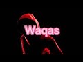 Waqas name whatsapp status|Waqas name status|waqas name|waqas