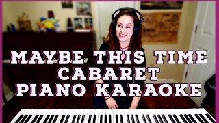 Maybe This Time Low Voice Karaoke Piano Accompaniment Cabaret Lower Key