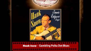 Watch Hank Snow Gambling Polka Dot Blues video