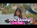 Viral Bhaidiyo - Manas Raj (DJ NZ REMIX)