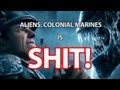 Aliens: Colonial Marines Is SHIT