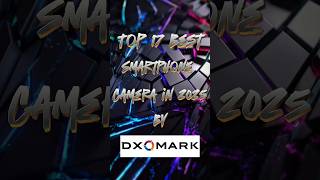 Top 17 Best Camera Phone By Dxomark In 2025 From April