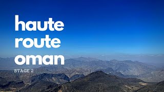 Haute Route Oman - Stage 2 - (7th March 2020)
