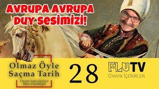 Avrupa Avrupa Duy Sesimizi! - Olmaz Öyle Saçma Tarih - Emrah Safa Gürkan - B28