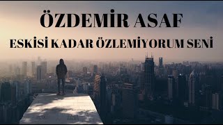 Özdemi̇r Asaf I Eski̇si̇ Kadar Özlemi̇yorum Seni̇ Şi̇i̇r