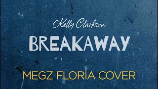 Breakaway - Kelly Clarkson Megz Floria Cover Male Cover