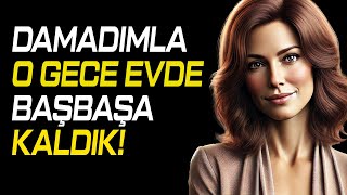 Damadımla O Gece Yaşadıklarımızı Unutamadım Gerçek Hikayeler İtiraf Et