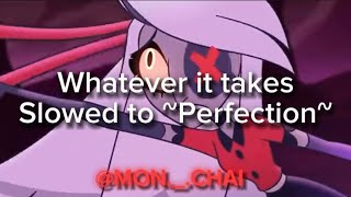 “Whatever It Takes” Hazbin Hotel ~Slowed To Perfection~