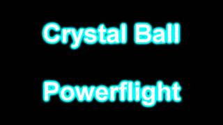 Watch Crystal Ball Powerflight video