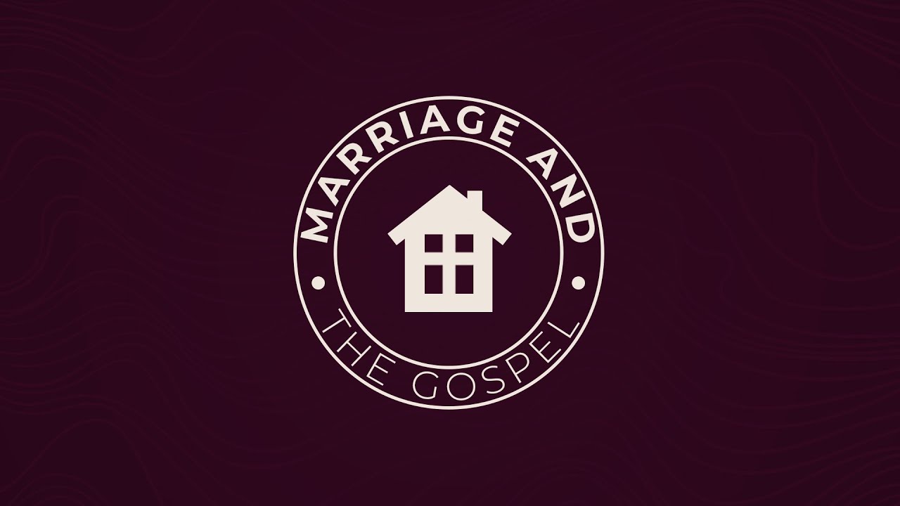 Theological Foundations of Marriage | Various Scriptures l Family and the Gospel