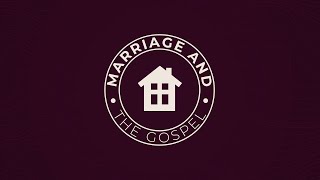 Theological Foundations of Marriage | Various Scriptures l Family and the Gospel