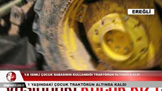 Ereğlide Üzücü Olay Traktörün Altında Kalan Çocuk Hayatını Kaybetti