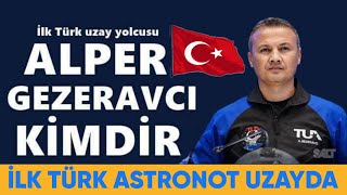 Alper Gezeravcı Kimdir? İlk Türk Astronot Uzayda
