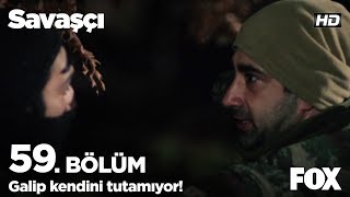 Galip Kendini Tutamıyor Savaşçı 59. Bölüm