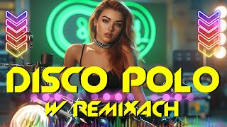 Składanka Disco Polo 2025 Muzyka Na Grilla Najlepsze Disco Polo W Remixach