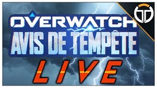 ►AVIS DE TEMPÊTE LIVE! DÉCOUVERTE CONTENU ET GAMEPLAY!!◄ OVERWATCH FR