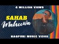 Sahab | Mahuwa Ft Rohin Dance Group | New Nagpuri Hip Hop Rap Song 2018